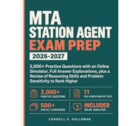 MTA Station Agent Exam Prep 2026-2027: 2,000+ Practice Questions with an Online Simulator, Full Answer Explanations, plus a Review of Reasoning Skills and Problem Sensitivity to Rank Higher