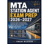 MTA Station Agent Exam Prep 2026-2027: Preparation Guide Covering Reading, Reasoning, Math, and Customer Service Skills for Aspiring Student with 2,500 Practice Questions
