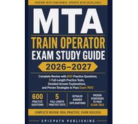 MTA TRAIN OPERATOR EXAM STUDY GUIDE 2026-2027: Complete Review with 600 Practice Questions, 5 Full-Length Practice Tests, Detailed Answer Explanations, and Proven Strategies to Pass Exam 7603