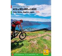 MTB da Milano ai laghi. Como, Varese, Maggiore, Lugano. 74 itinerari e 14 ciclovie