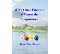MTC: Emoções e Pontos de Acupuntura: Os Cinco Elementos, as Cinco Emoções e automassagens.