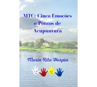 MTC: Emoções e Pontos de Acupuntura: Os Cinco Elementos, as Cinco Emoções e automassagens.