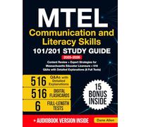 MTEL Communication and Literacy Skills 101/201 Study Guide: Content Review + Expert Strategies for Massachusetts Educator Licensure + 516 Q&As with Detailed Explanations (6 Full Tests)