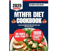 MTHFR DIET COOKBOOK 2025: Wholesome Eating for Better Methylation