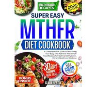 Mthfr Diet Cookbook: A Comprehensive Guide to Nourishing Your Body with Nutrient-Rich Whole Food Recipes for Optimal Methylation, Vibrant Health and Wellness.