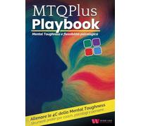 MTQPlus Playbook. Mental toughness e flessibilità psicologica