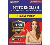 MTTC English as a Second Language (126) Exam Prep: Study Guide with 700 Practice Questions And Step-by-Step Explanation
