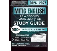 MTTC ENGLISH AS A SECOND LANGUAGE (126) STUDY GUIDE 2026-2027: Expanded Edition Comprising Detailed Review, 1000+ Verified Questions and Answers and Hours of E-Learning Access to Ace the Exam