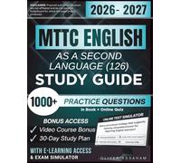 MTTC ENGLISH AS A SECOND LANGUAGE (126) STUDY GUIDE 2026-2027: Expanded Edition Comprising Detailed Review, 1000+ Verified Questions and Answers and Hours of E-Learning Access to Ace the Exam