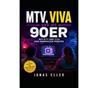 MTV, VIVA und die 90er: Wie MTV und VIVA eine Generation prägte