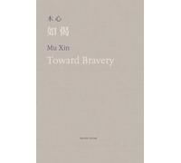 Mu Xin Toward Bravery and Other Poems (Tascabile)