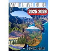 MUAI TRAVEL GUIDE 2025 - 2026: Your Complete Guide to Maui’s Beaches, Culture, Scenic Drives, and Unforgettable Adventures