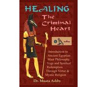 Muata A Ashby Healing the Criminal Heart (Tascabile)
