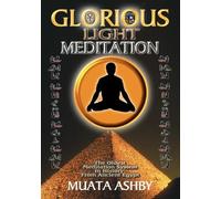 Muata Abhaya Ashby The Glorious Light Meditation (Tascabile)