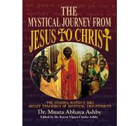 Muata Abhaya Ashby The Mystical Journey from Jesus to Christ (Tascabile)