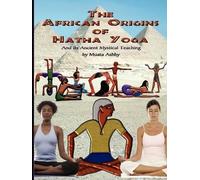Muata Ashby African Origins of Hatha Yoga (Tascabile)