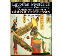 Egyptian Mysteries: Encyclopedic Dictionary of Ancient Egyptian Gods and Goddesses: Dictionary of Gods and Goddesses: 2