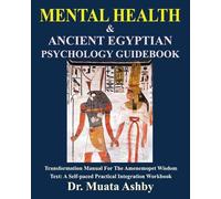 Muata Ashby MENTAL HEALTH & Ancient Egyptian Psychology Guidebook (Tascabile)
