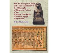 Muata Ashby The Forty Two Precepts of Maat, the Philosophy of Righte (Tascabile)