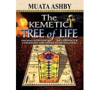 Muata Ashby The Kemetic Tree of Life Ancient Egyptian Metaphysics an (Tascabile)