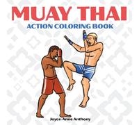 Muay Thai Action Coloring Book: 35 Powerful Poses to Color for Kids and Adults