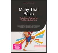Muay Thai Basis: Technieken, Training en Vechtsportbeheersing