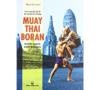 Muay Thai Boran. L'arte marziale dei re. Tecniche segrete. Ediz. italiana e inglese