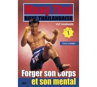 Muay Thai boxe thaïlandaise, vol 1 : Forger son corps et son mental