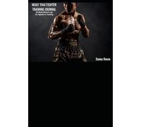 Muay Thai Fighter Training Journal: 52-Week Session Log for Fighters in Training