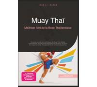 Muay Thaï: Maîtriser l'Art de la Boxe Thaïlandaise