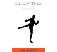 Muay Thai: The Art of Eight Limbs