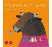 Mucca e la vita. Ediz. illustrata