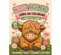 Mucca Highland - Libro da Colorare Facile e Audace: Disegni Facili e Audaci per Bambini e Adulti | Mucche Scozzesi Carine | Pagine da Colorare Rilassanti, Antistress e Perfette per Principianti