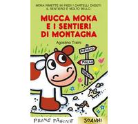 Mucca Moka e i sentieri di montagna. Stampatello maiuscolo. Ediz. a colori