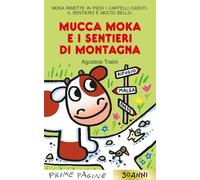 Mucca Moka e i sentieri di montagna. Stampatello maiuscolo. Ediz. a colori