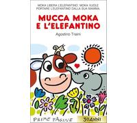 Mucca Moka e l'elefantino. Stampatello maiuscolo. Ediz. a colori