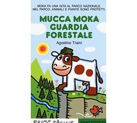 Mucca Moka guardia forestale. Stampatello maiuscolo. Ediz. illustrata