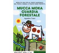 Mucca Moka guardia forestale. Stampatello maiuscolo. Ediz. illustrata
