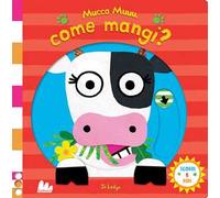 Mucca muuu, come mangi? Scorri e ridi. Ediz. a colori