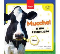 Mucche! Il Mio Primo Libro: Attività e Curiosità sulle Mucche per Bambini dai 3 ai 5 Anni: 1