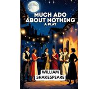 Much Ado About Nothing: A PLAY