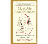 Much Ado About Numbers: Shakespeare's Mathematical Life and Times