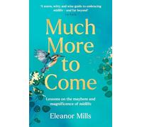 Much More To Come: ‘Warm, witty and wise’: How to survive your midlife crisi