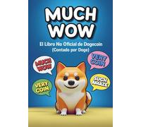 Much Wow: El Libro No Oficial de Dogecoin (Contado por Doge)