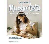 Mucha teta / Lots of Breastfeeding: El Manual De Lactancia Materna/ Breastfeeding Handbook