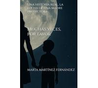 Muchas veces, por favor: Una historia real, la lucha de una madre por la justicia
