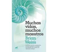 MUCHAS VIDAS, MUCHOS MAESTROS(NUEVA ED.): La historia real de un psiquiatra, su joven paciente y la terapia de regresión que cambió sus vidas para siempre.