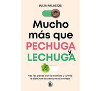 Mucho más que pechuga y lechuga: Haz las paces con la comida y vuelve a disfrutar de sentarte a la mesa
