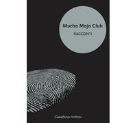 MUCHO MOJO CLUB. RACCONTI - 2025 - CasaSirio