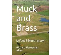 Muck and Brass: (a Foot & Mouth story)